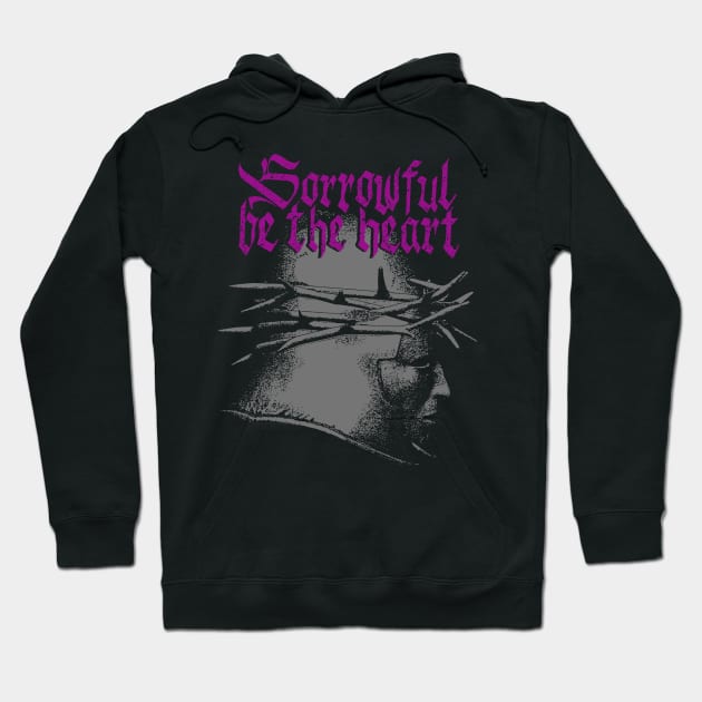 Sorrowful be the heart - I Hoodie by demonigote